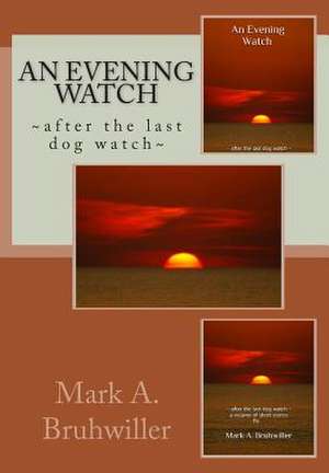 An Evening Watch de Mark A. Bruhwiller