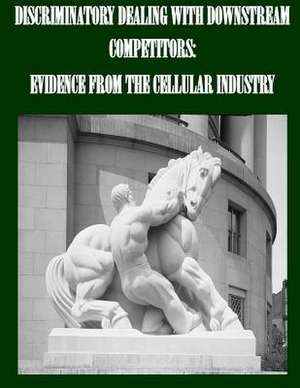 Discriminatory Dealing with Downstream Competitors de Federal Trade Commission