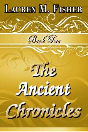 The Ancient Chronicles de Lauren M. Fisher