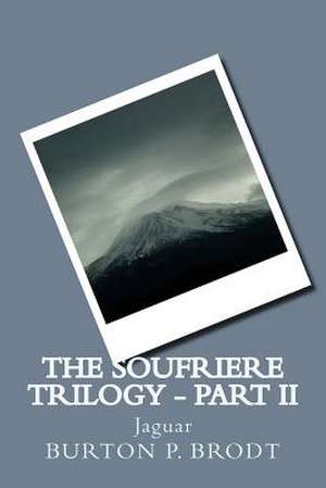 The Soufriere Trilogy - Part II de Burton P. Brodt