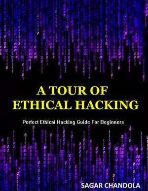 A Tour of Ethical Hacking de Sagar Chandola