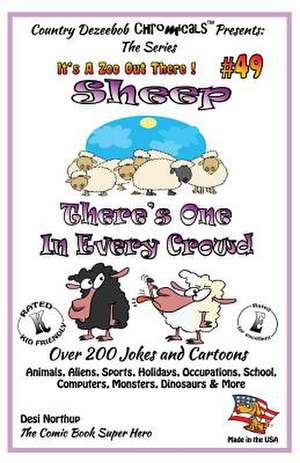 Sheep - There's One in Every Crowd - Over 200 Jokes + Cartoons - Animals, Aliens, Sports, Holidays, Occupations, School, Computers, Monsters, Dinosaur de Desi Northup