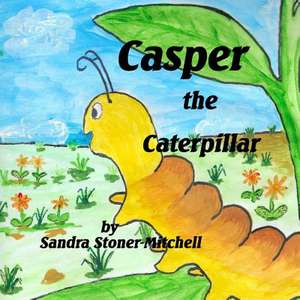 Casper the Caterpillar de Sandra Stoner-Mitchell