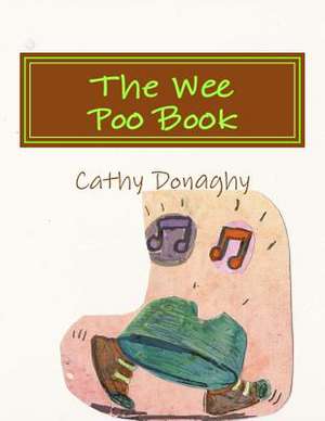 The Wee Poo Book de Cathy Ellen Donaghy