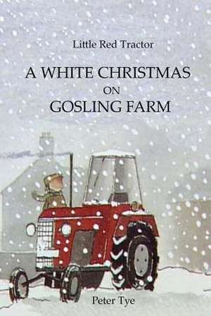 Little Red Tractor - A White Christmas on Gosling Farm de Peter Tye