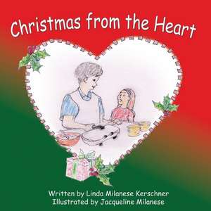 Christmas from the Heart de Linda Milanese Kerschner