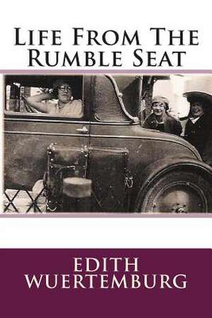 Life from the Rumble Seat de Edith Wuertemburg