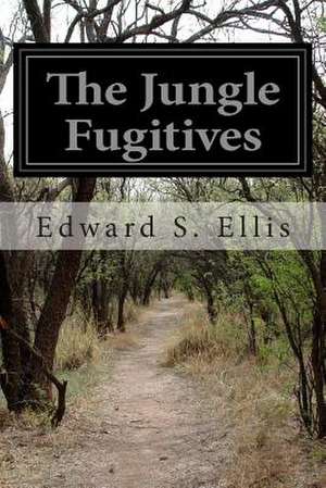 The Jungle Fugitives de Edward S. Ellis