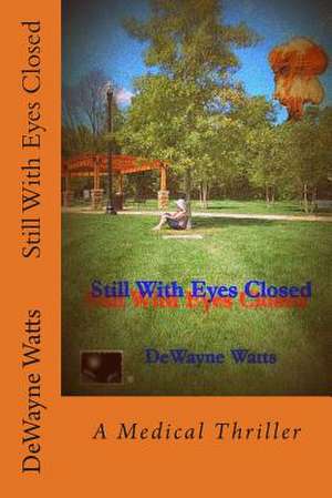 Still with Eyes Closed de Dewayne Watts