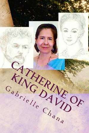 Catherine of King David de Gabrielle Chana