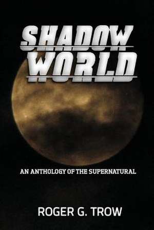 Shadow World de Roger G. Trow