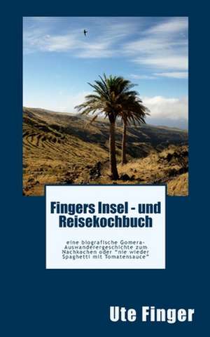 Fingers Insel - Und Reisekochbuch de Mrs Ute Finger