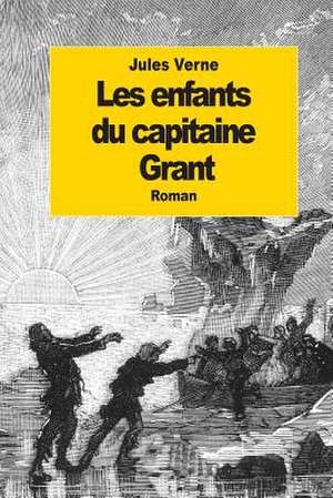 Les Enfants Du Capitaine Grant de Jules Verne