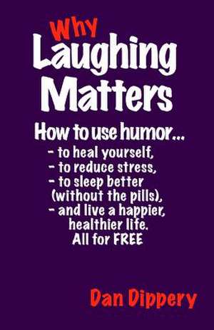 Why Laughing Matters de Dan Dippery