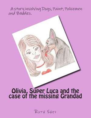 Olivia, Super Luca and the Case of the Missing Grandad de Mrs Ruth P. Shey