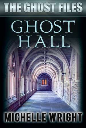 Ghost Hall de Michelle Wright