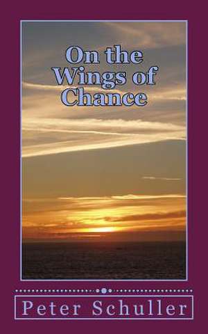 On the Wings of Chance de Peter A. Schuller