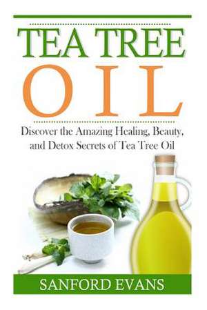 Tea Tree Oil de Sanford Evans