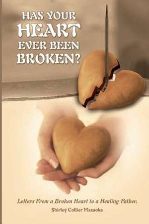 Has Your Heart Ever Been Broken? de Shirley Collier Masaoka