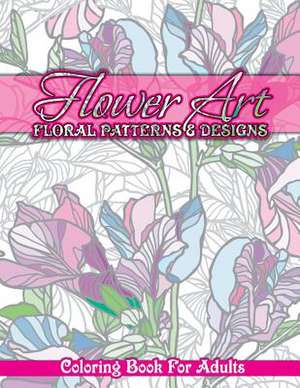 Flower Art Floral Patterns & Designs Coloring Book for Adults de Lilt Kids Coloring Books