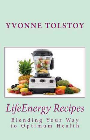 Lifeenergy Recipes de Yvonne Tolstoy