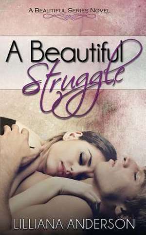 A Beautiful Struggle de Lilliana Anderson