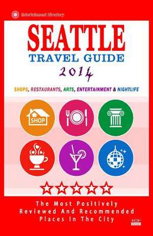 Seattle Travel Guide 2014 de James F. Hayward