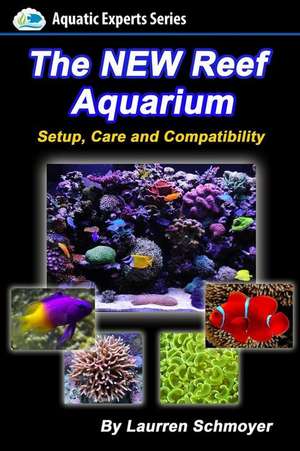 The New Reef Aquarium de MR Laurren J. Schmoyer