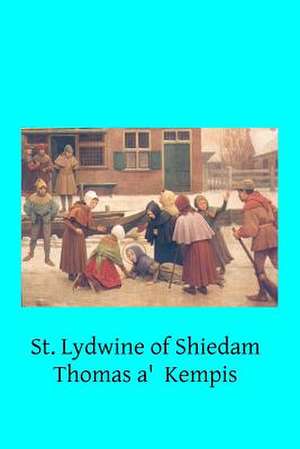 St. Lydwine of Shiedam de Thomas A'Kempis