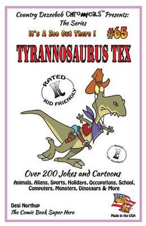 Tyrannosaurus Tex Over 200 Jokes and Cartoons - Animals, Aliens, Sports, Holidays, Occupations, School, Computers, Monsters, Dinosaurs & More- In Blac de Desi Northup