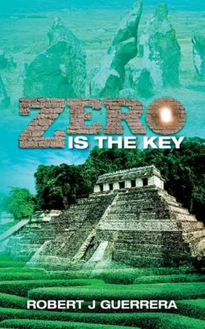 Zero Is the Key de Robert J. Guerrera