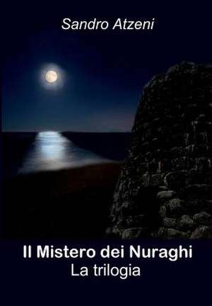 Il Mistero Dei Nuraghi de Sandro Atzeni