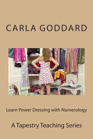 Learn Power Dressing with Numerology de Carla Goddard