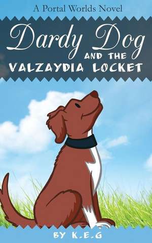 Dardy Dog and the Valzaydia Locket de K. E. G.