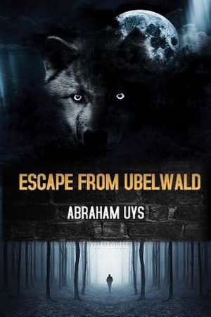 Escape from Ubelwald de Abraham Uys