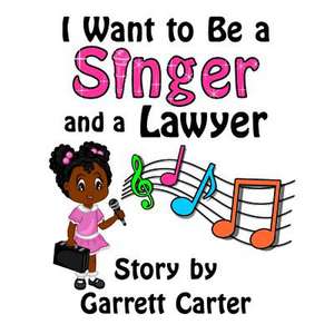 I Want to Be a Singer and a Lawyer (Lainey's Singer and Career Series, Book 1) de Garrett Carter