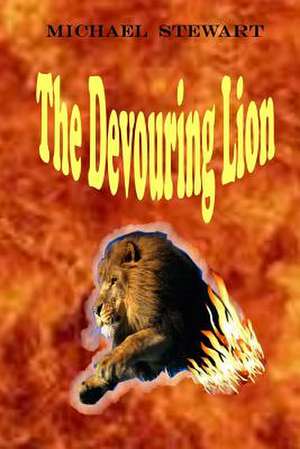 The Devouring Lion de Michael T. Stewart