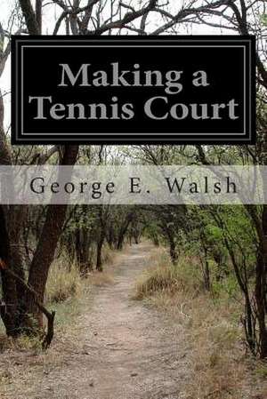 Making a Tennis Court de George E. Walsh