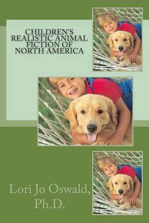 Children's Realistic Animal Fiction of North America de Lori Jo Oswald Ph. D.