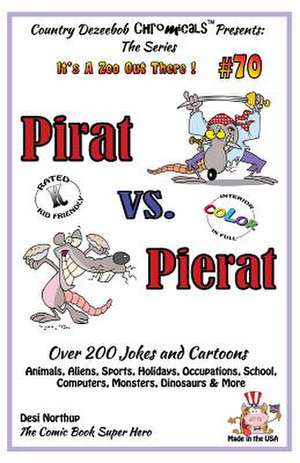 Pirat vs. Pierat - Over 200 Jokes + Cartoons - Animals, Aliens, Sports, Holidays, Occupations, School, Computers, Monsters, Dinosaurs & More- In Black de Desi Northup