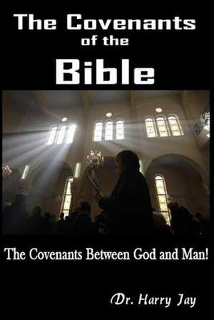 The Covenants of the Bible de Dr Harry Jay