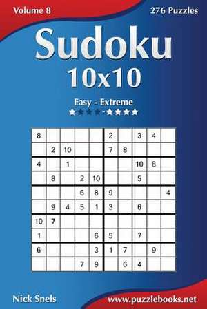 Sudoku 10x10 - Easy to Extreme - Volume 8 - 276 Puzzles de Nick Snels