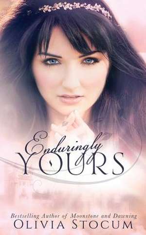 Enduringly Yours de Mrs Olivia Stocum