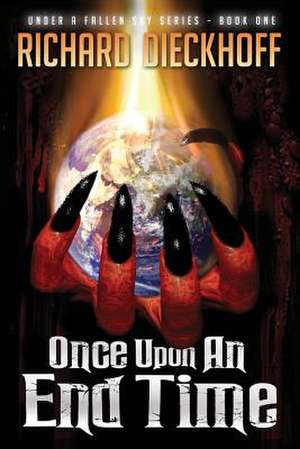 Once Upon an End Time de Richard Dieckhoff