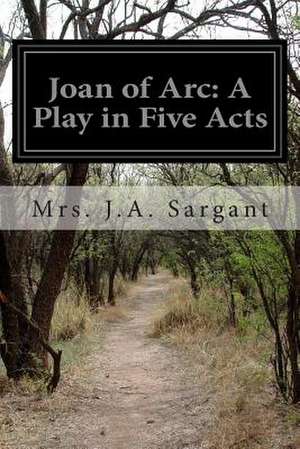 Joan of Arc de Mrs J. a. Sargant