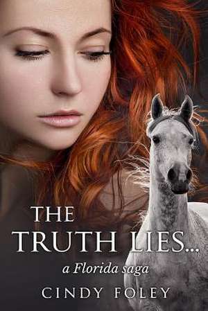 The Truth Lies ... de Cindy Foley