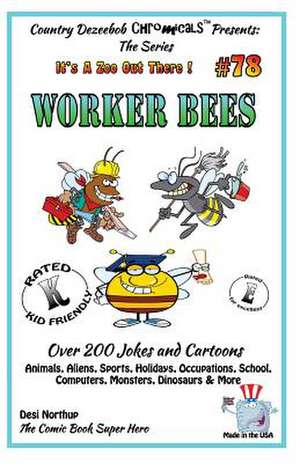 Worker Bee's - Over 200 Jokes + Cartoons - Animals, Aliens, Sports, Holidays, Occupations, School, Computers, Monsters, Dinosaurs & More- In Black and de Desi Northup