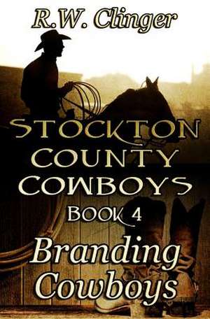 Stockton County Cowboys Book 4 de R. W. Clinger