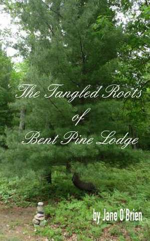 The Tangled Roots of Bent Pine Lodge de Jane O'Brien