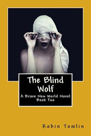 The Blind Wolf de Robin Tomlin